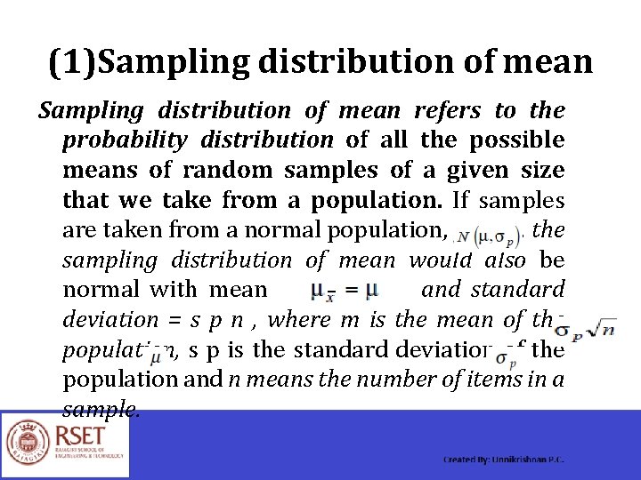 (1)Sampling distribution of mean refers to the probability distribution of all the possible means