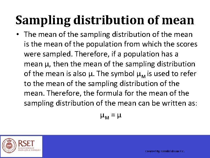 Sampling distribution of mean • The mean of the sampling distribution of the mean