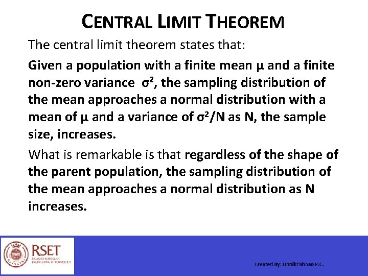 CENTRAL LIMIT THEOREM The central limit theorem states that: Given a population with a