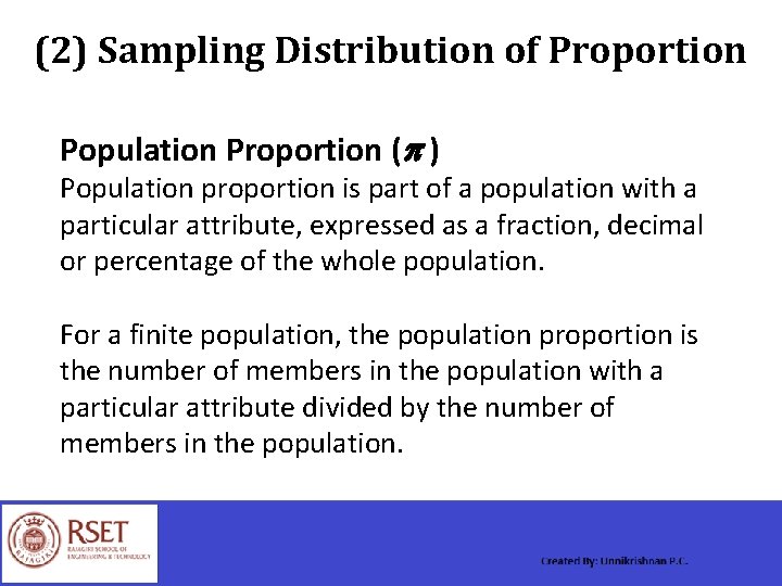 (2) Sampling Distribution of Proportion Population Proportion ( ) Population proportion is part of