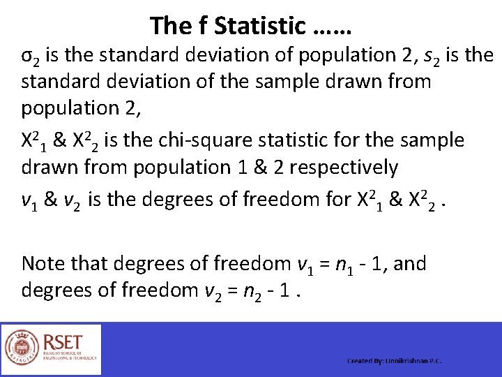 The f Statistic …… σ2 is the standard deviation of population 2, s 2