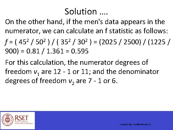 Solution …. On the other hand, if the men's data appears in the numerator,