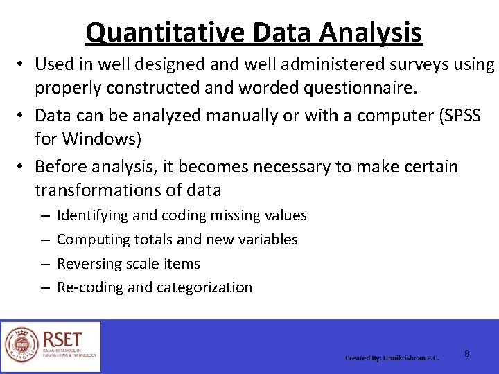 Quantitative Data Analysis • Used in well designed and well administered surveys using properly