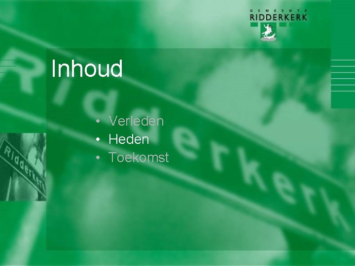 Inhoud • Verleden • Heden • Toekomst 