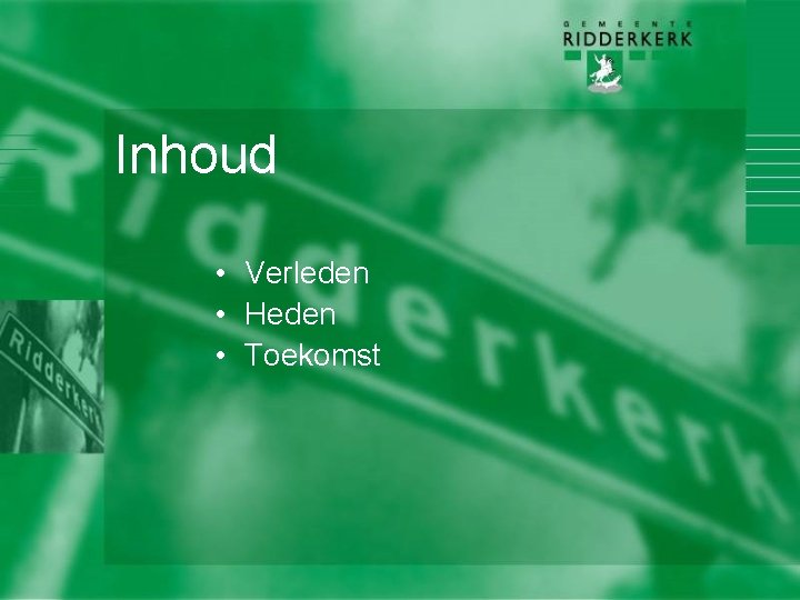 Inhoud • Verleden • Heden • Toekomst 