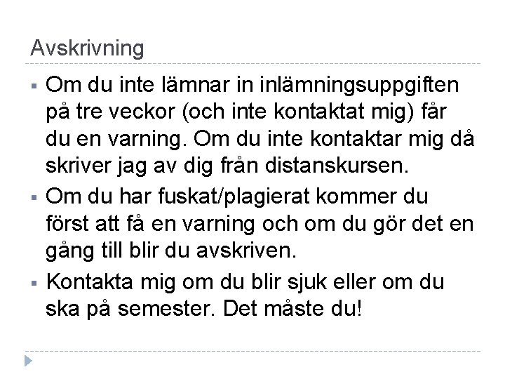 Avskrivning § § § Om du inte lämnar in inlämningsuppgiften på tre veckor (och