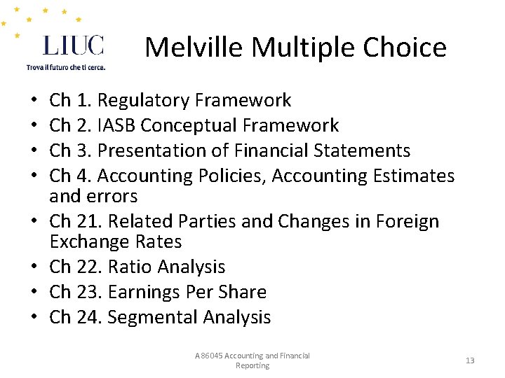 Melville Multiple Choice • • Ch 1. Regulatory Framework Ch 2. IASB Conceptual Framework