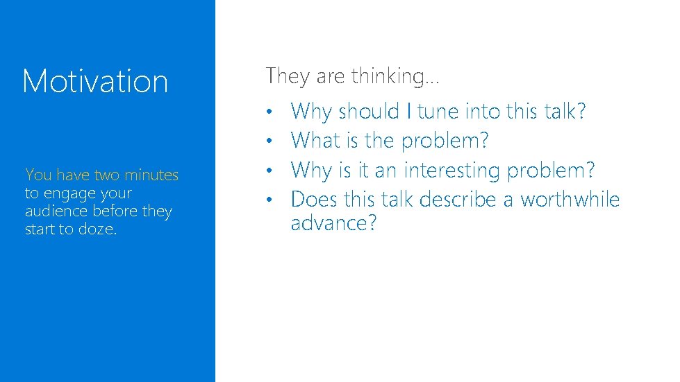 Motivation You have two minutes to engage your audience before they start to doze. Motivation You have two minutes to engage your audience before they start to doze.