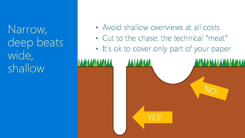 Narrow, deep beats wide, shallow • Avoid shallow overviews at all costs • Cut Narrow, deep beats wide, shallow • Avoid shallow overviews at all costs • Cut