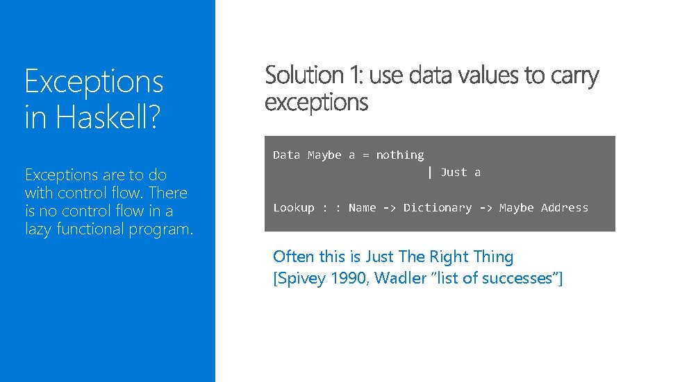 Exceptions in Haskell? Data Maybe a = nothing Exceptions are to do with control Exceptions in Haskell? Data Maybe a = nothing Exceptions are to do with control