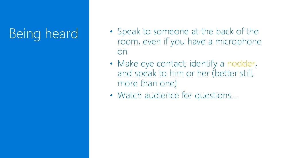 Being heard • Speak to someone at the back of the room, even if Being heard • Speak to someone at the back of the room, even if