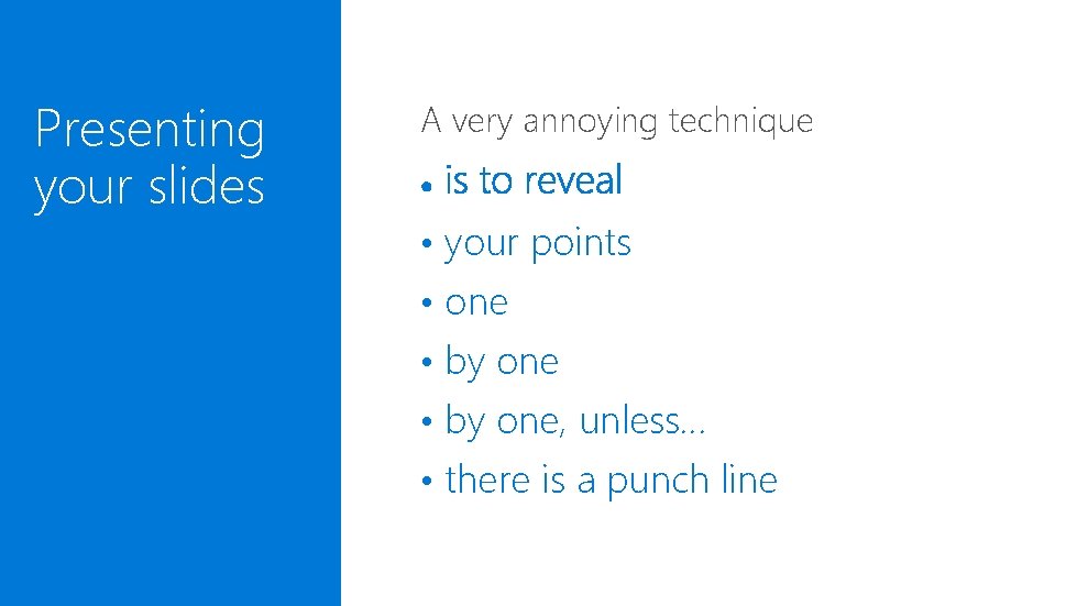 Presenting your slides A very annoying technique • your points • one • by Presenting your slides A very annoying technique • your points • one • by