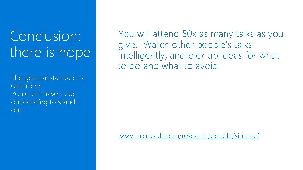 Conclusion: there is hope You will attend 50 x as many talks as you Conclusion: there is hope You will attend 50 x as many talks as you