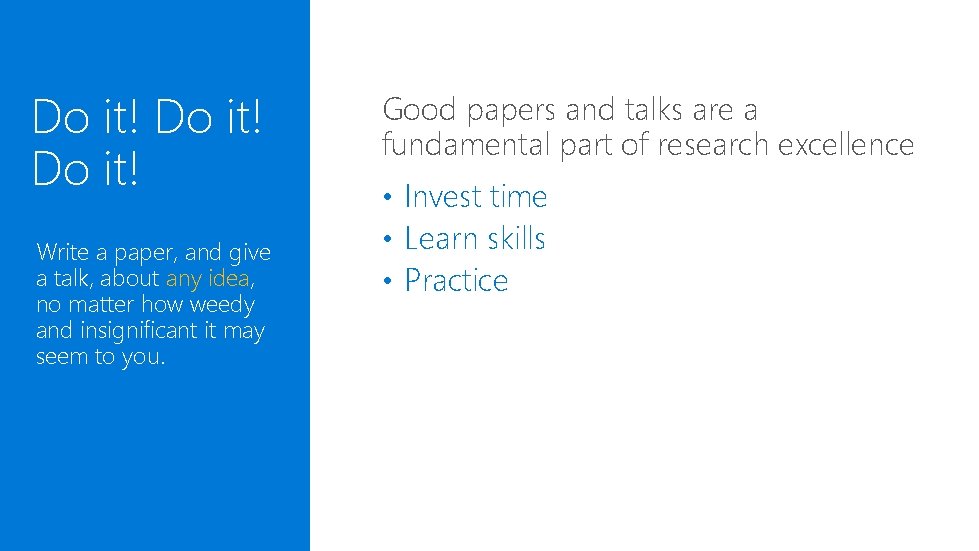 Do it! Write a paper, and give a talk, about any idea, no matter Do it! Write a paper, and give a talk, about any idea, no matter