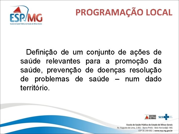 PROGRAMAÇÃO LOCAL Definição de um conjunto de ações de saúde relevantes para a promoção