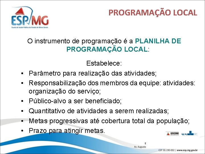 PROGRAMAÇÃO LOCAL O instrumento de programação é a PLANILHA DE PROGRAMAÇÃO LOCAL: • •