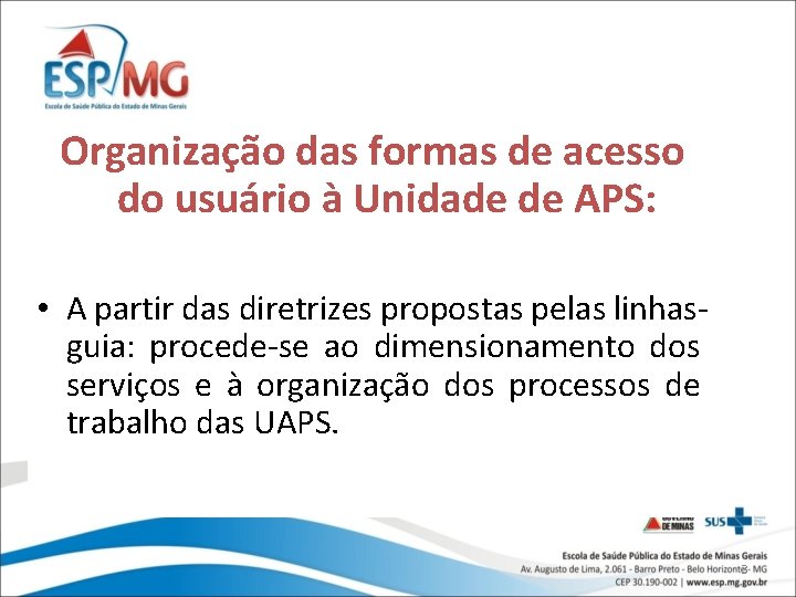 Organização das formas de acesso do usuário à Unidade de APS: • A partir