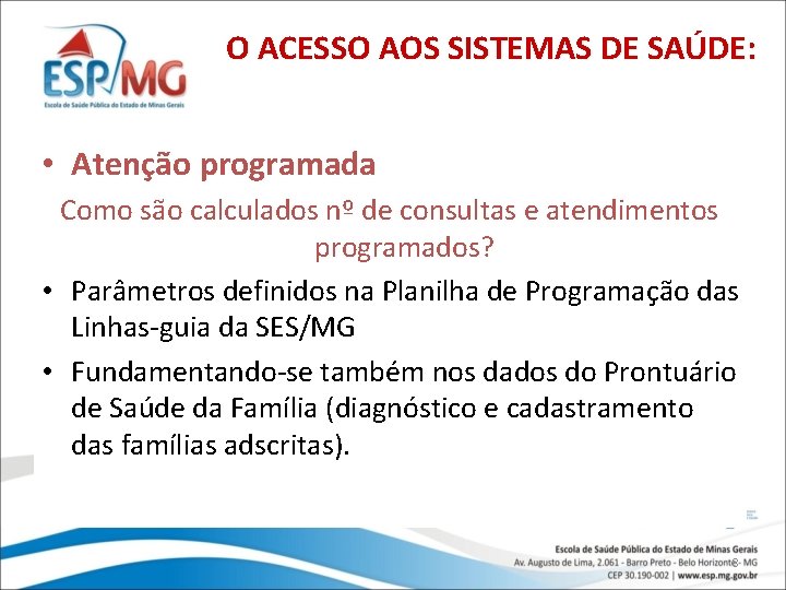 O ACESSO AOS SISTEMAS DE SAÚDE: • Atenção programada Como são calculados nº de