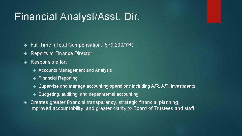 Financial Analyst/Asst. Dir. Full Time, (Total Compensation: $79, 200/YR) Reports to Finance Director Responsible