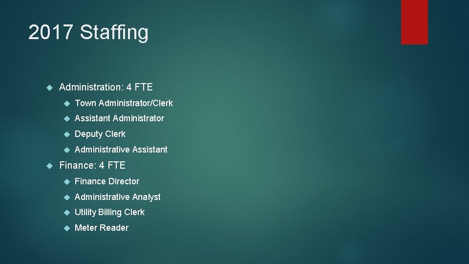 2017 Staffing Administration: 4 FTE Town Administrator/Clerk Assistant Administrator Deputy Clerk Administrative Assistant Finance: 2017 Staffing Administration: 4 FTE Town Administrator/Clerk Assistant Administrator Deputy Clerk Administrative Assistant Finance: