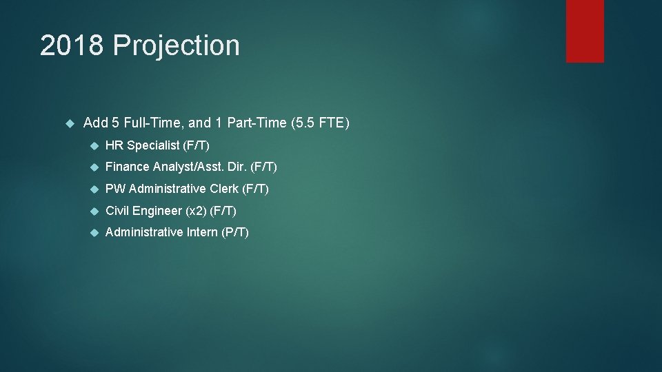 2018 Projection Add 5 Full-Time, and 1 Part-Time (5. 5 FTE) HR Specialist (F/T)
