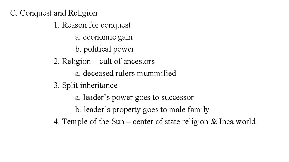C. Conquest and Religion 1. Reason for conquest a. economic gain b. political power