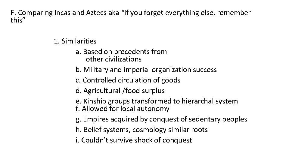 F. Comparing Incas and Aztecs aka “if you forget everything else, remember this” 1.