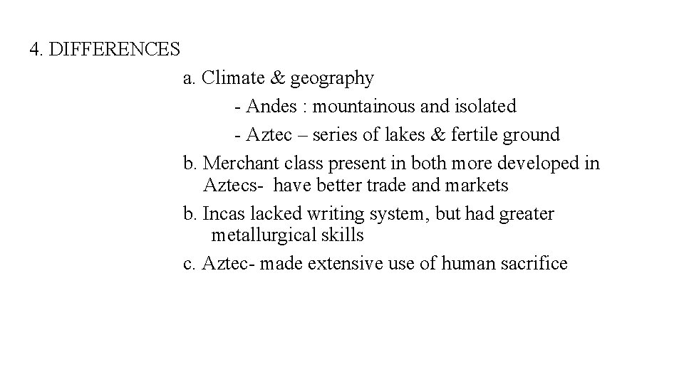 4. DIFFERENCES a. Climate & geography - Andes : mountainous and isolated - Aztec