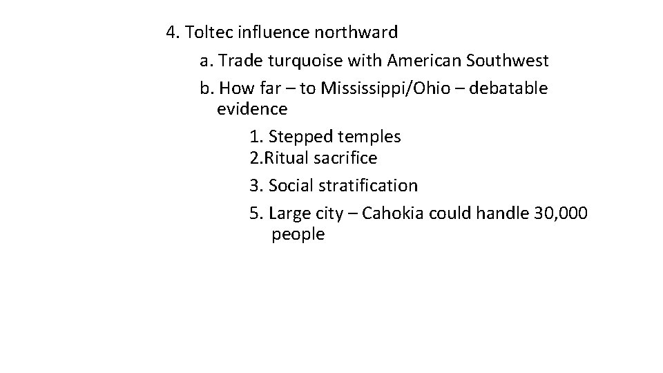 4. Toltec influence northward a. Trade turquoise with American Southwest b. How far –