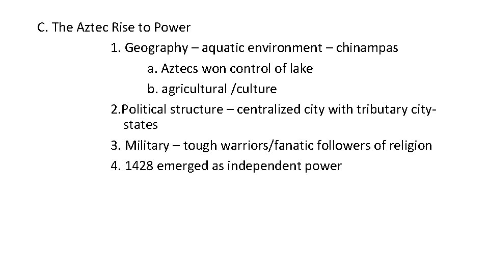 C. The Aztec Rise to Power 1. Geography – aquatic environment – chinampas a.