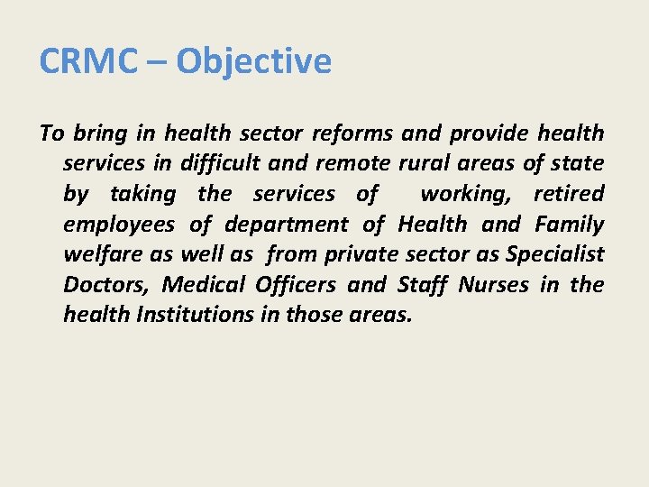 CRMC – Objective To bring in health sector reforms and provide health services in