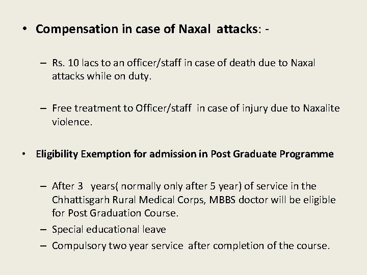  • Compensation in case of Naxal attacks: – Rs. 10 lacs to an