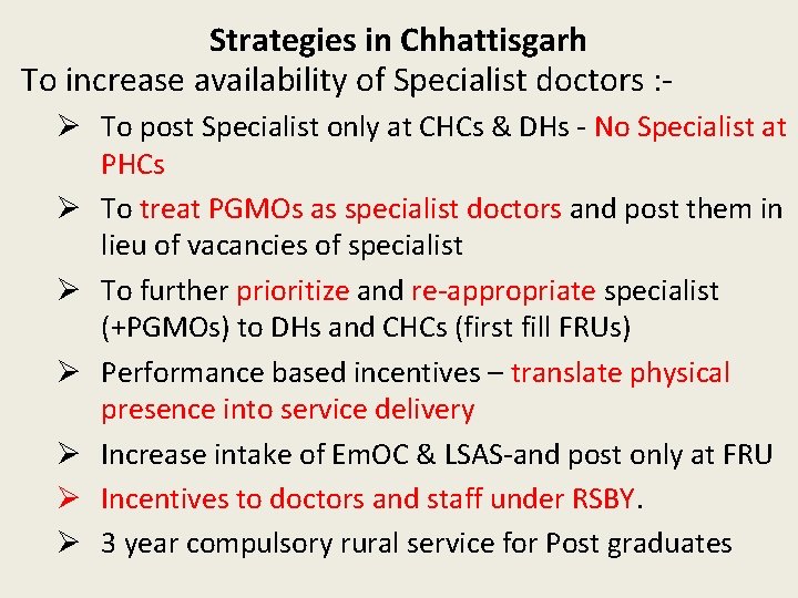 Strategies in Chhattisgarh To increase availability of Specialist doctors : Ø To post Specialist