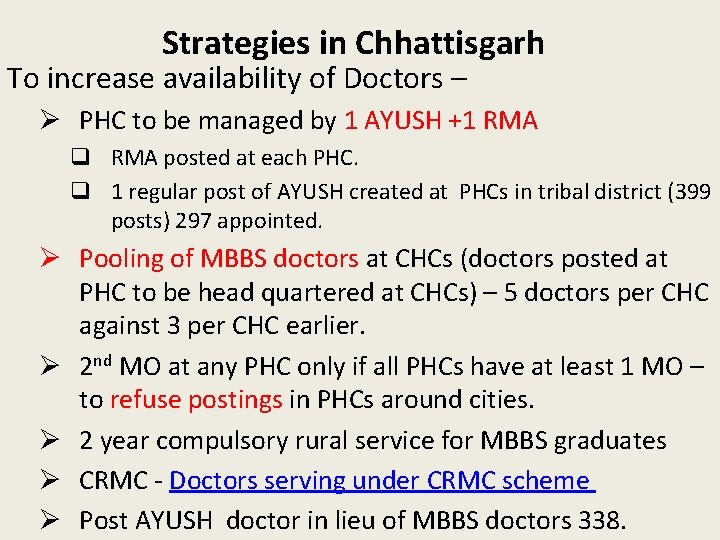 Strategies in Chhattisgarh To increase availability of Doctors – Ø PHC to be managed