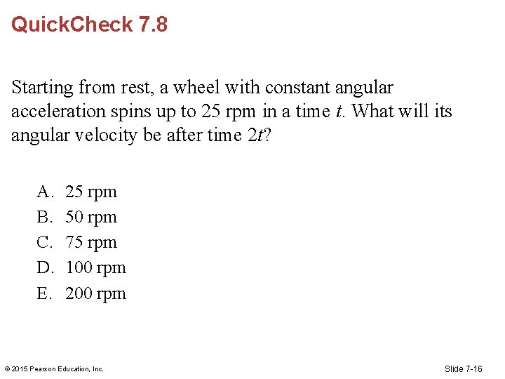 Quick. Check 7. 8 Starting from rest, a wheel with constant angular acceleration spins