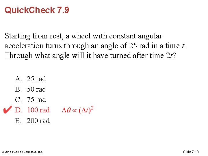 Quick. Check 7. 9 Starting from rest, a wheel with constant angular acceleration turns