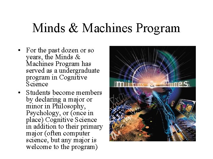 Minds & Machines Program • For the past dozen or so years, the Minds