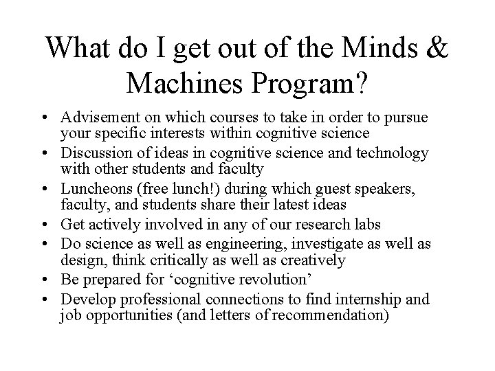 What do I get out of the Minds & Machines Program? • Advisement on