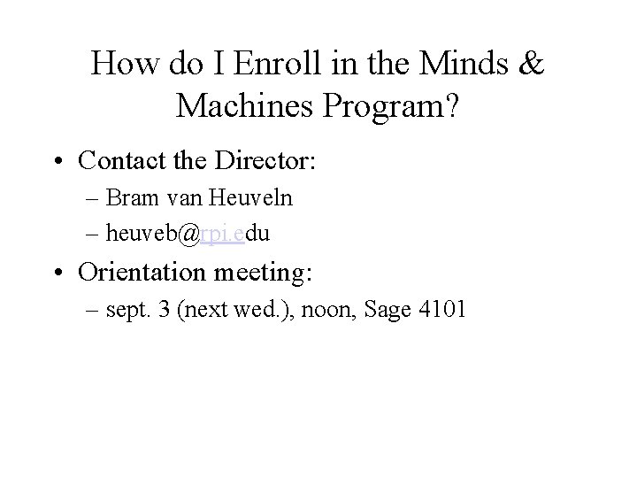 How do I Enroll in the Minds & Machines Program? • Contact the Director: