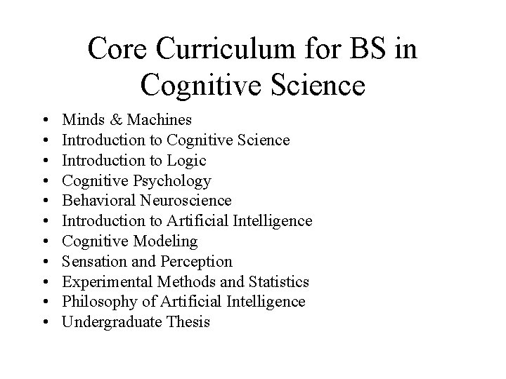 Core Curriculum for BS in Cognitive Science • • • Minds & Machines Introduction