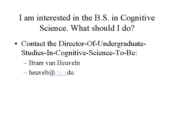 I am interested in the B. S. in Cognitive Science. What should I do?