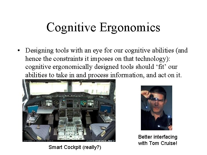 Cognitive Ergonomics • Designing tools with an eye for our cognitive abilities (and hence