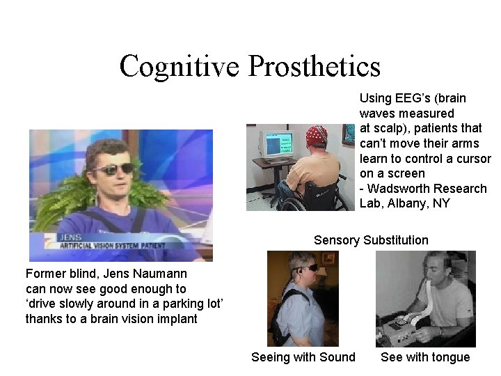 Cognitive Prosthetics Using EEG’s (brain waves measured at scalp), patients that can’t move their