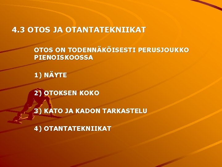 4. 3 OTOS JA OTANTATEKNIIKAT OTOS ON TODENNÄKÖISESTI PERUSJOUKKO PIENOISKOOSSA 1) NÄYTE 2) OTOKSEN