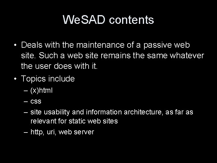We. SAD contents • Deals with the maintenance of a passive web site. Such