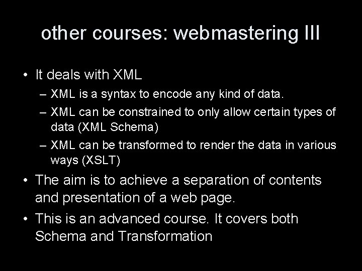 other courses: webmastering III • It deals with XML – XML is a syntax