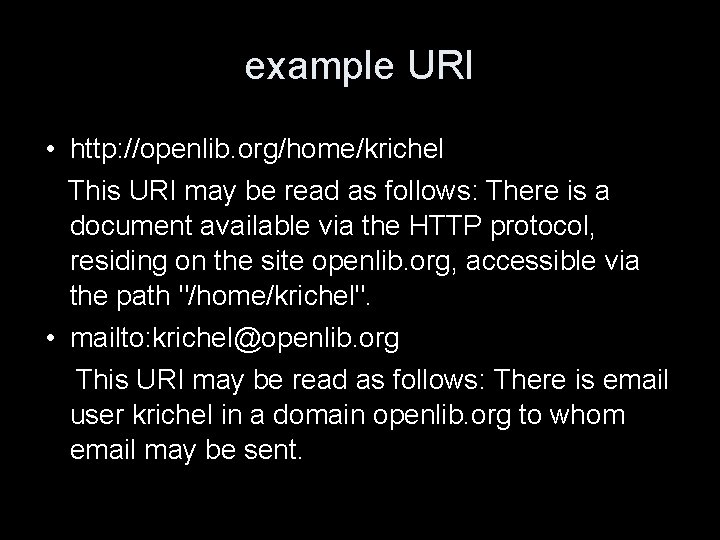 example URI • http: //openlib. org/home/krichel This URI may be read as follows: There
