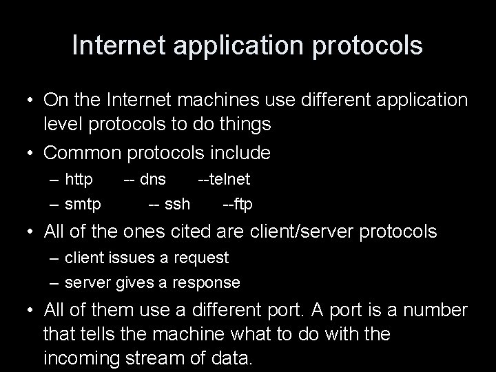 Internet application protocols • On the Internet machines use different application level protocols to