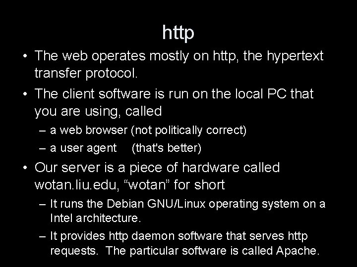 http • The web operates mostly on http, the hypertext transfer protocol. • The