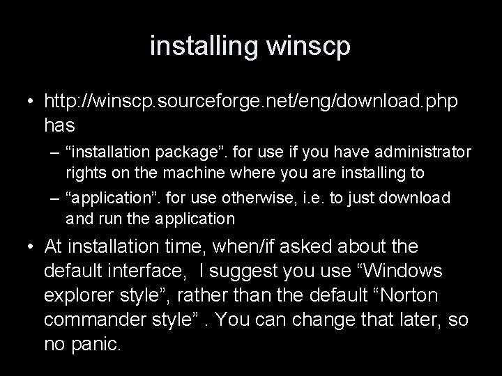 installing winscp • http: //winscp. sourceforge. net/eng/download. php has – “installation package”. for use